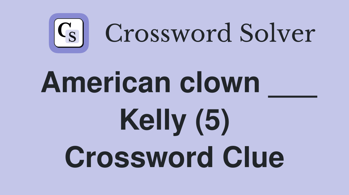 American clown ___ Kelly (5) Crossword Clue