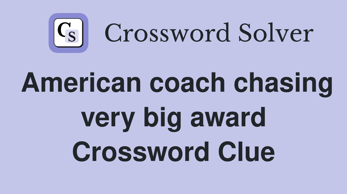 American coach chasing very big award Crossword Clue