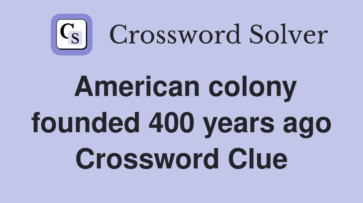 American colony founded 400 years ago Crossword Clue