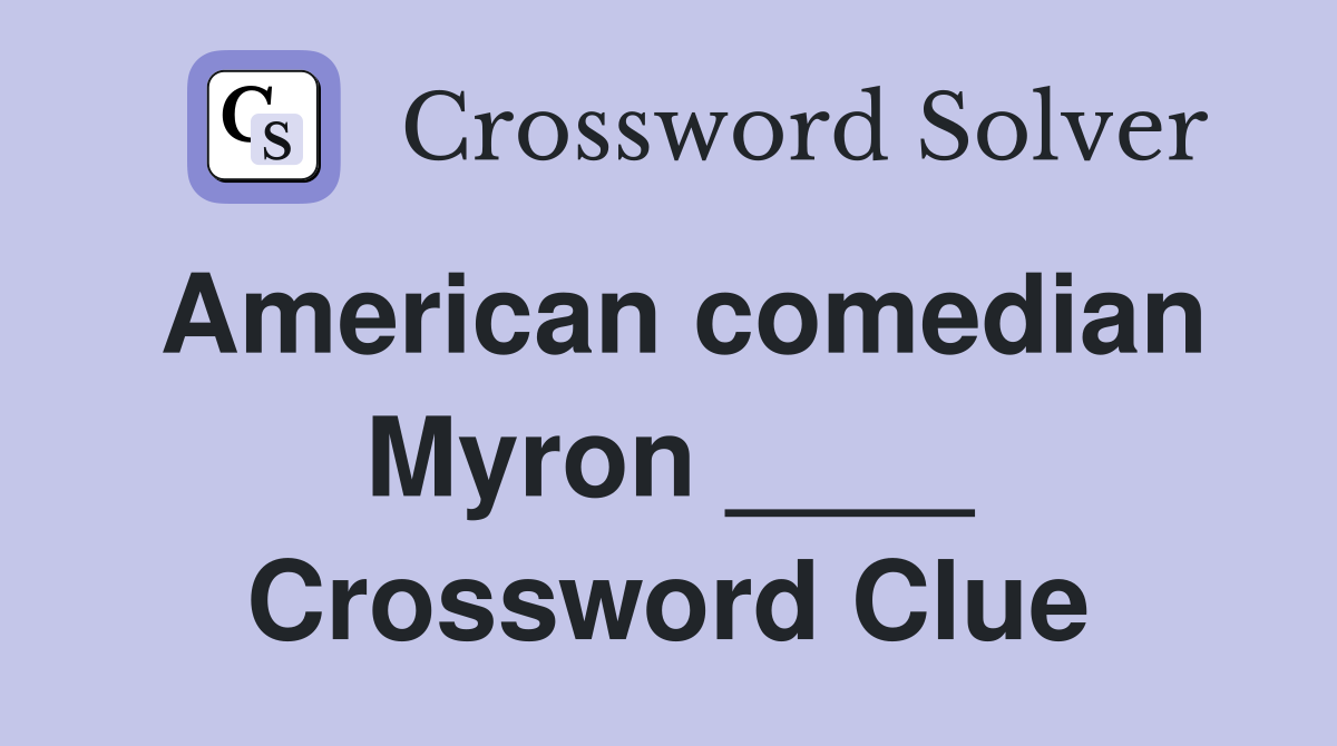 American comedian Myron ____ Crossword Clue