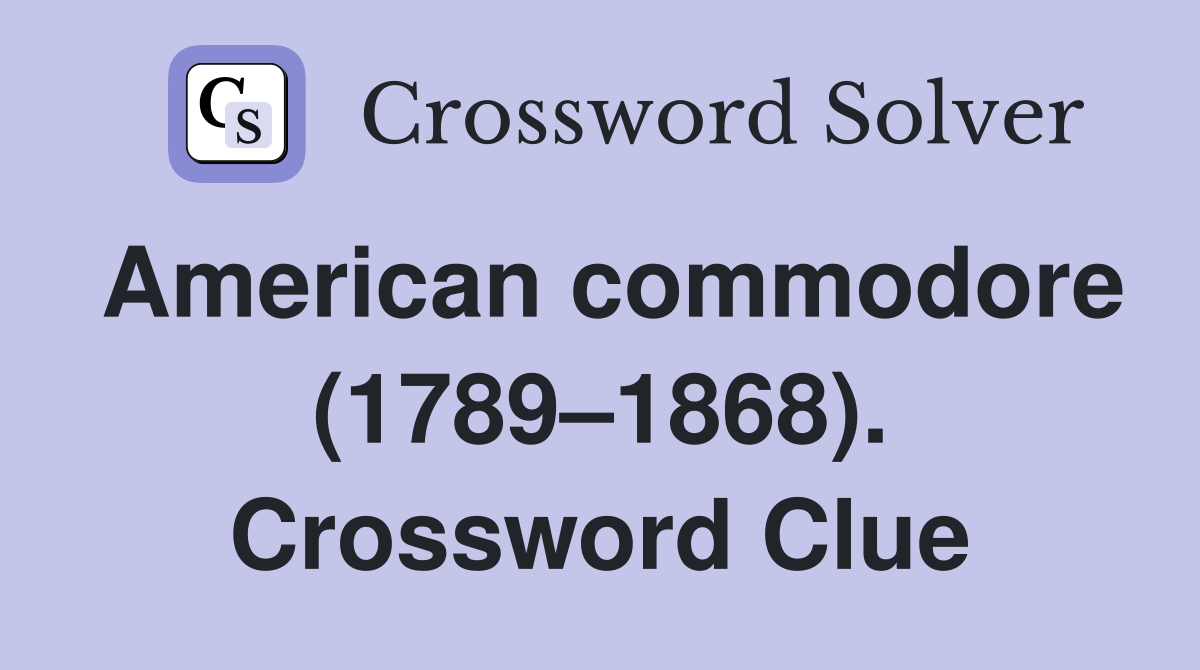 American commodore (1789–1868). Crossword Clue