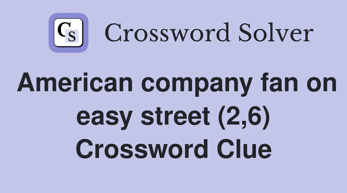 American company fan on easy street (2,6) Crossword Clue