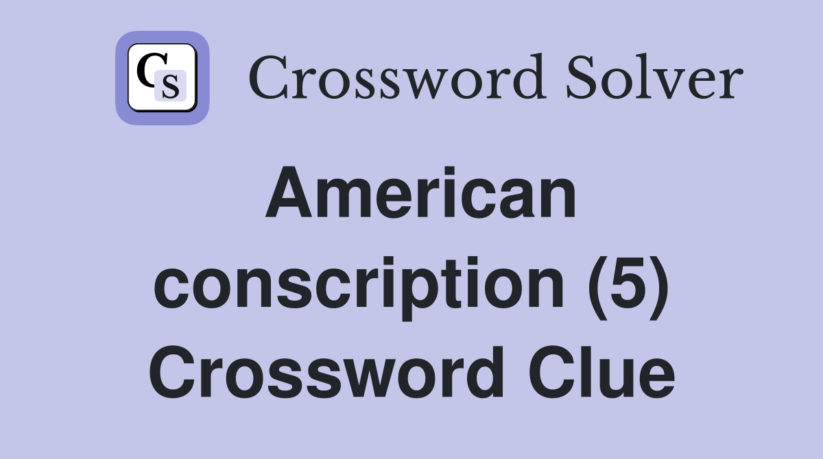 American conscription (5) Crossword Clue