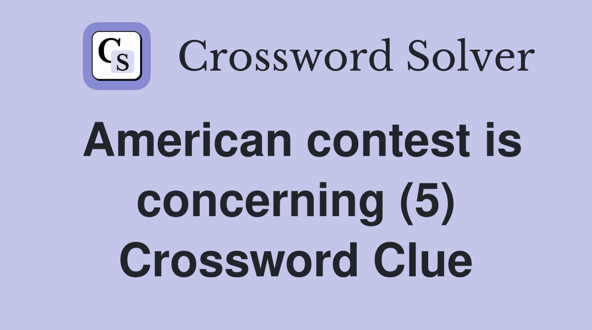 American contest is concerning (5) Crossword Clue