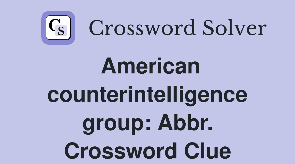 American counterintelligence group: Abbr. Crossword Clue