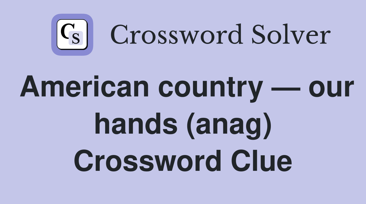 American country — our hands (anag) Crossword Clue