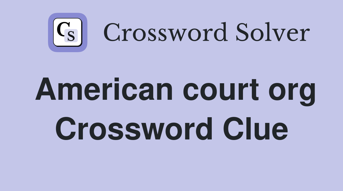 American court org. - Crossword Clue Answers - Crossword Solver