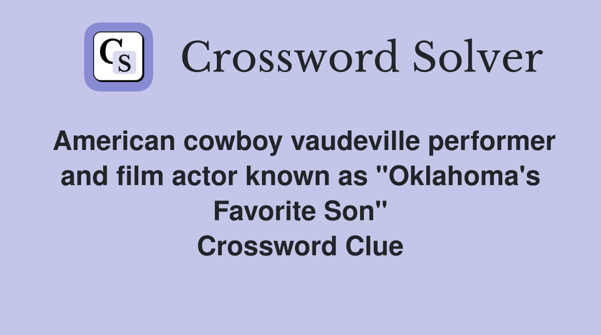 American cowboy vaudeville performer and film actor known as "Oklahoma's Favorite Son" Crossword Clue