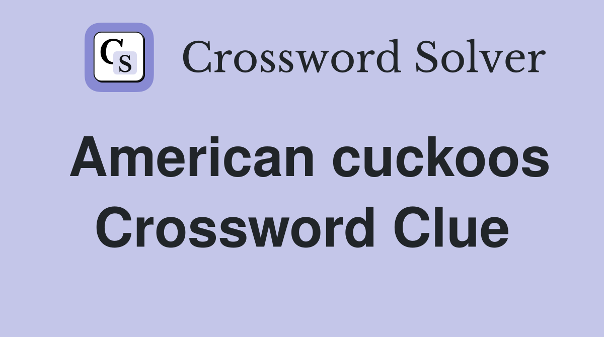 American cuckoos Crossword Clue