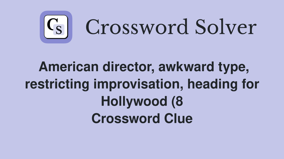 American director awkward type restricting improvisation heading for American director awkward type restricting improvisation heading for