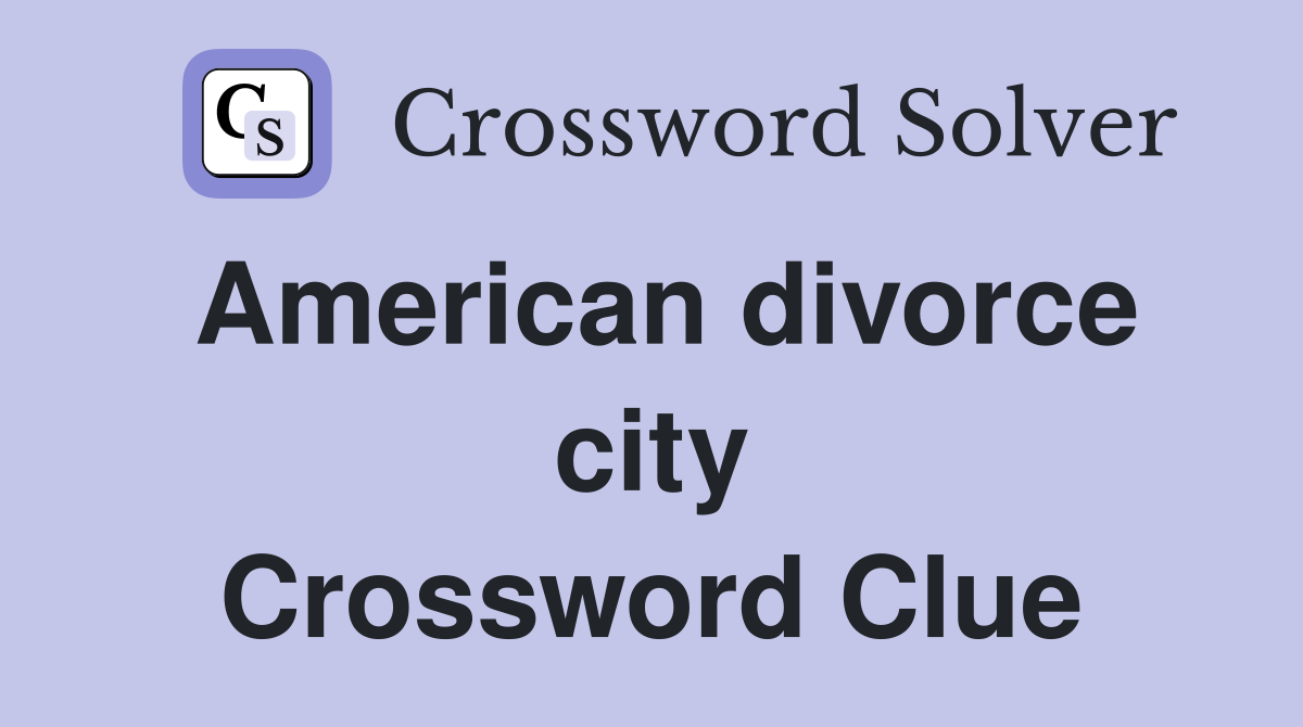 American divorce city Crossword Clue