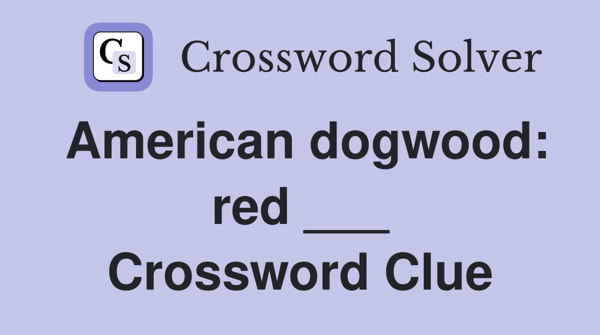 American dogwood: red ___ Crossword Clue