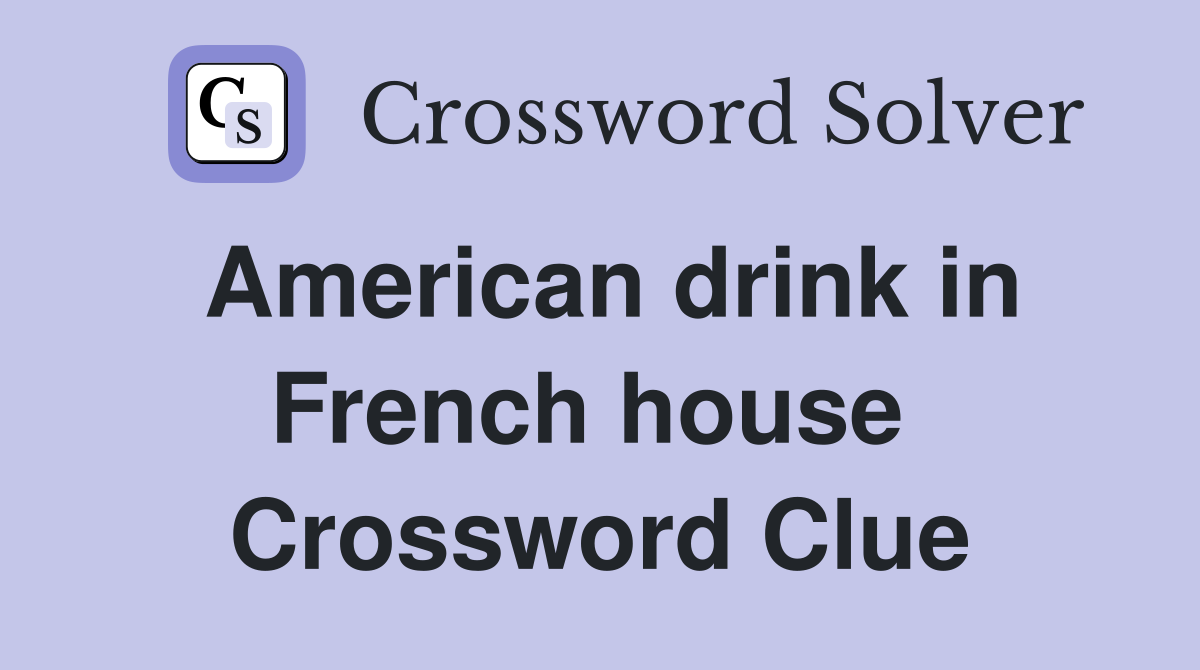 American drink in French house  Crossword Clue