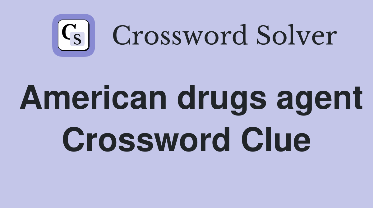American drugs agent Crossword Clue
