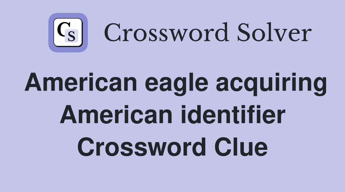 American eagle acquiring American identifier Crossword Clue