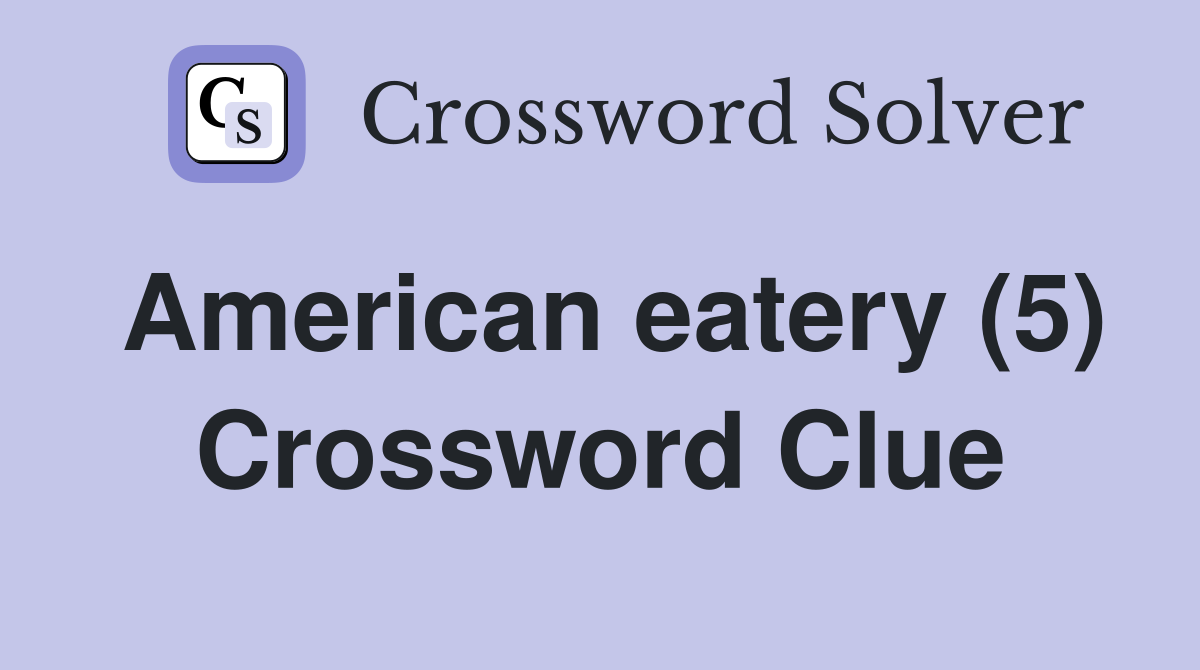 American eatery (5) Crossword Clue