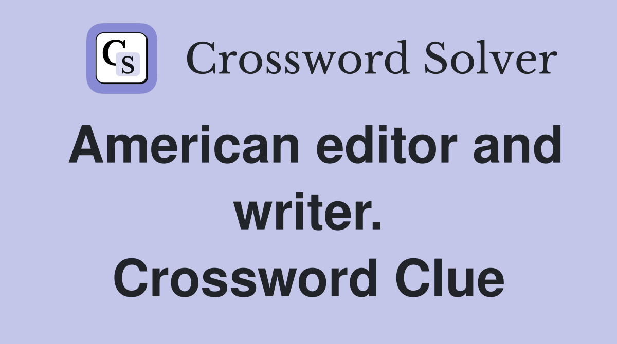 American editor and writer. Crossword Clue