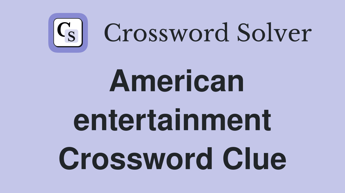 American entertainment Crossword Clue