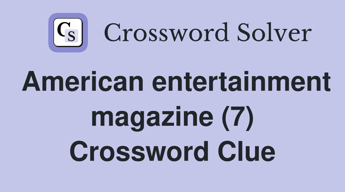 American entertainment magazine (7) Crossword Clue