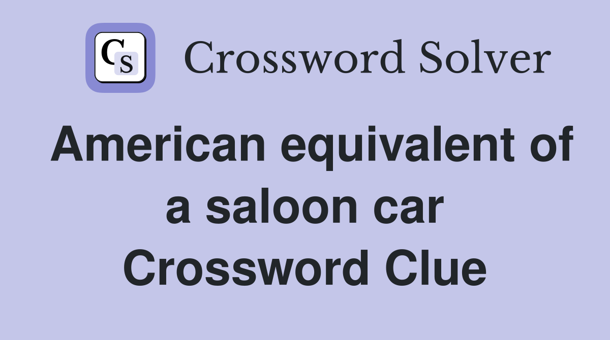 American equivalent of a saloon car Crossword Clue
