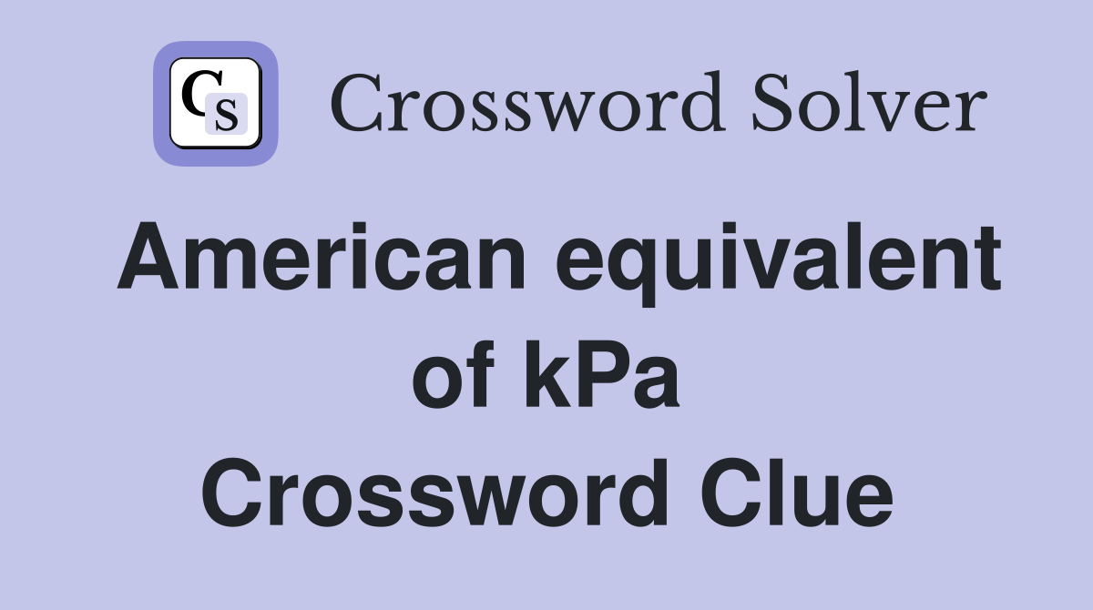 American equivalent of kPa Crossword Clue
