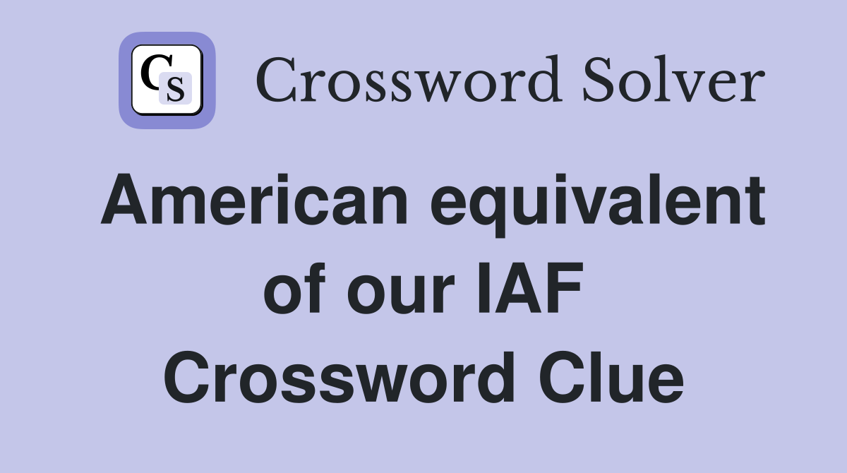 American equivalent of our IAF Crossword Clue