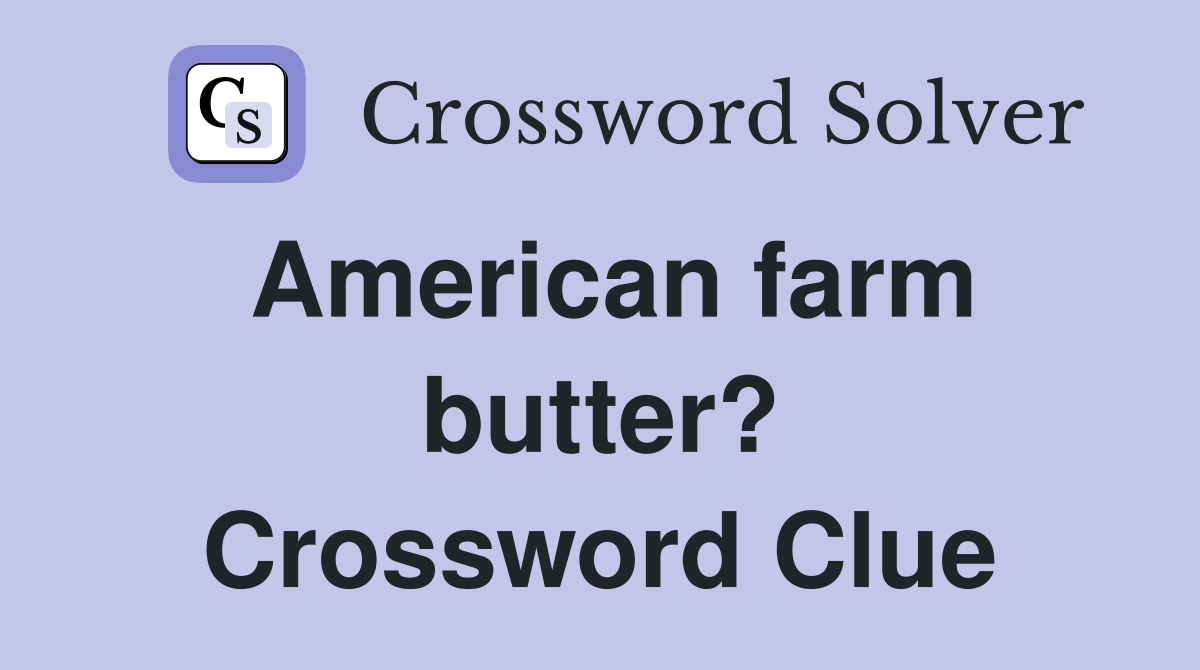 American farm butter? Crossword Clue