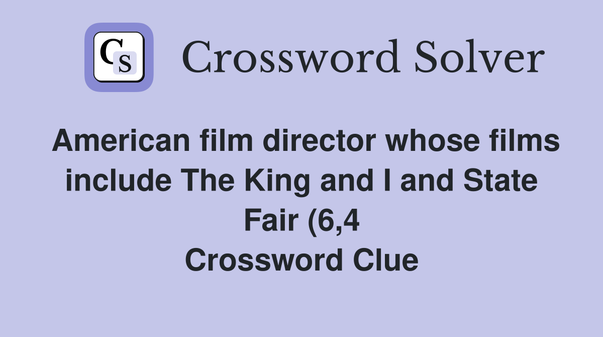 American film director whose films include The King and I and State American film director whose films include The King and I and State