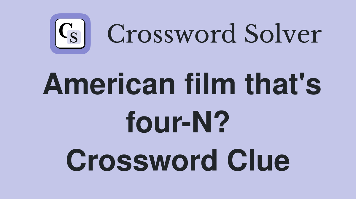 American film that's four-N? Crossword Clue