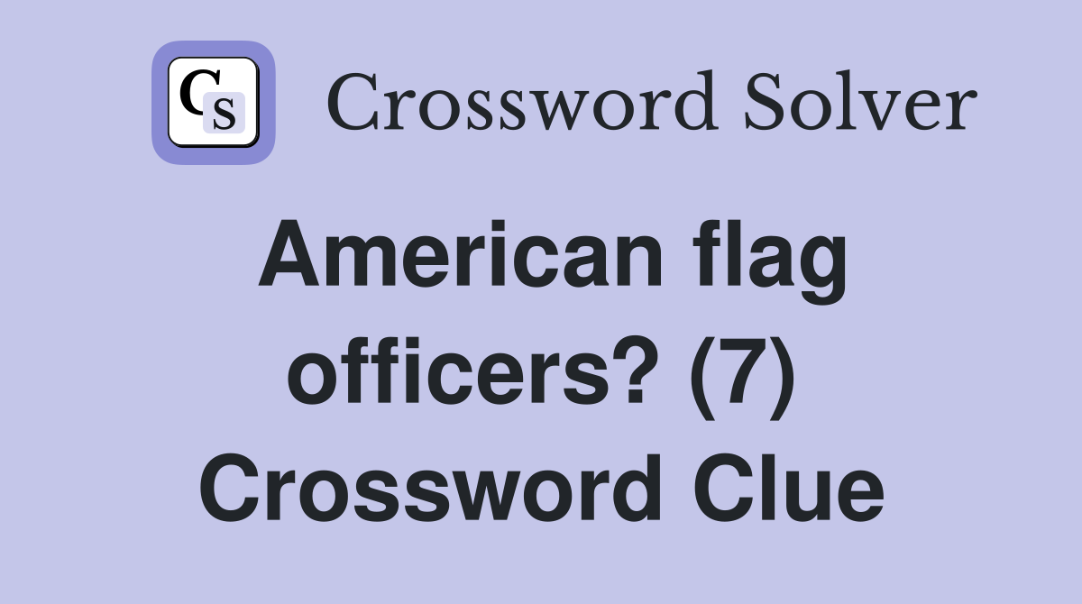 American flag officers? (7) Crossword Clue