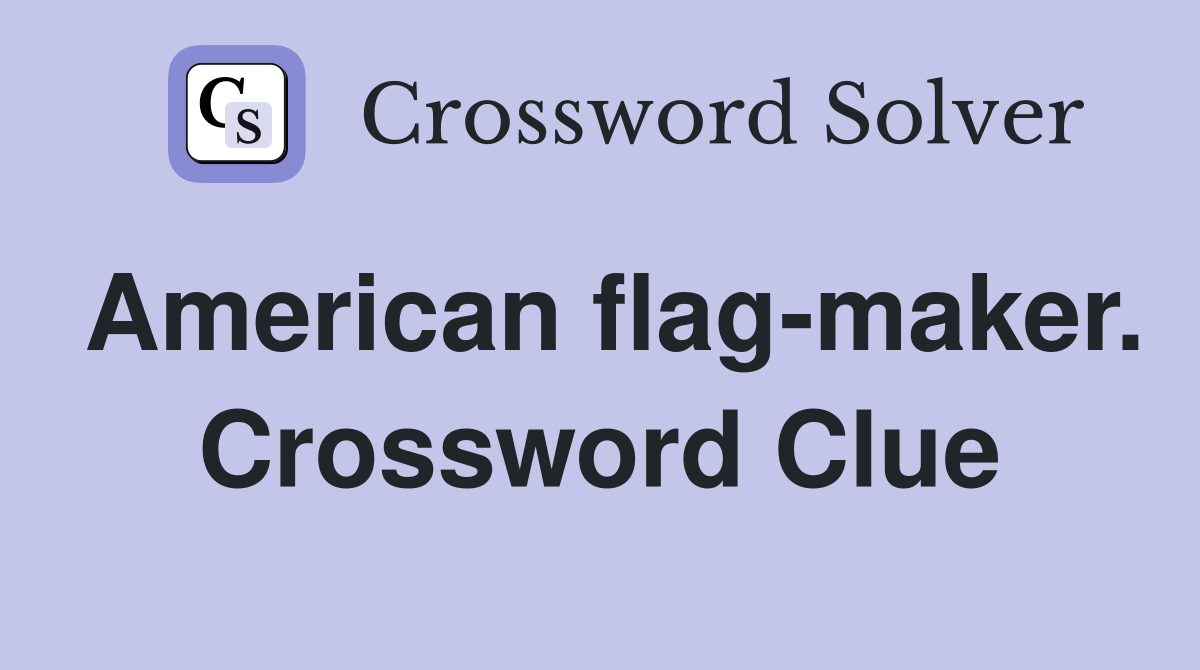 American flag-maker. Crossword Clue
