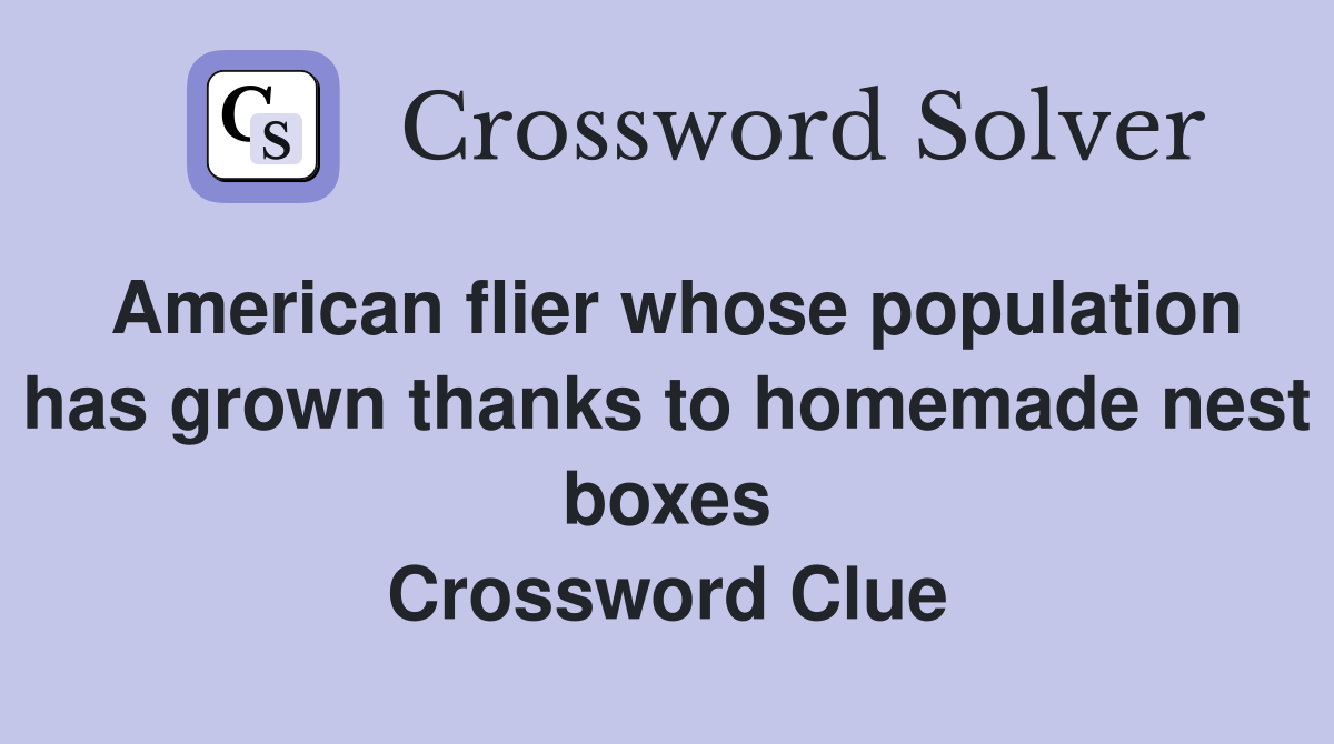 American flier whose population has grown thanks to homemade nest boxes Crossword Clue