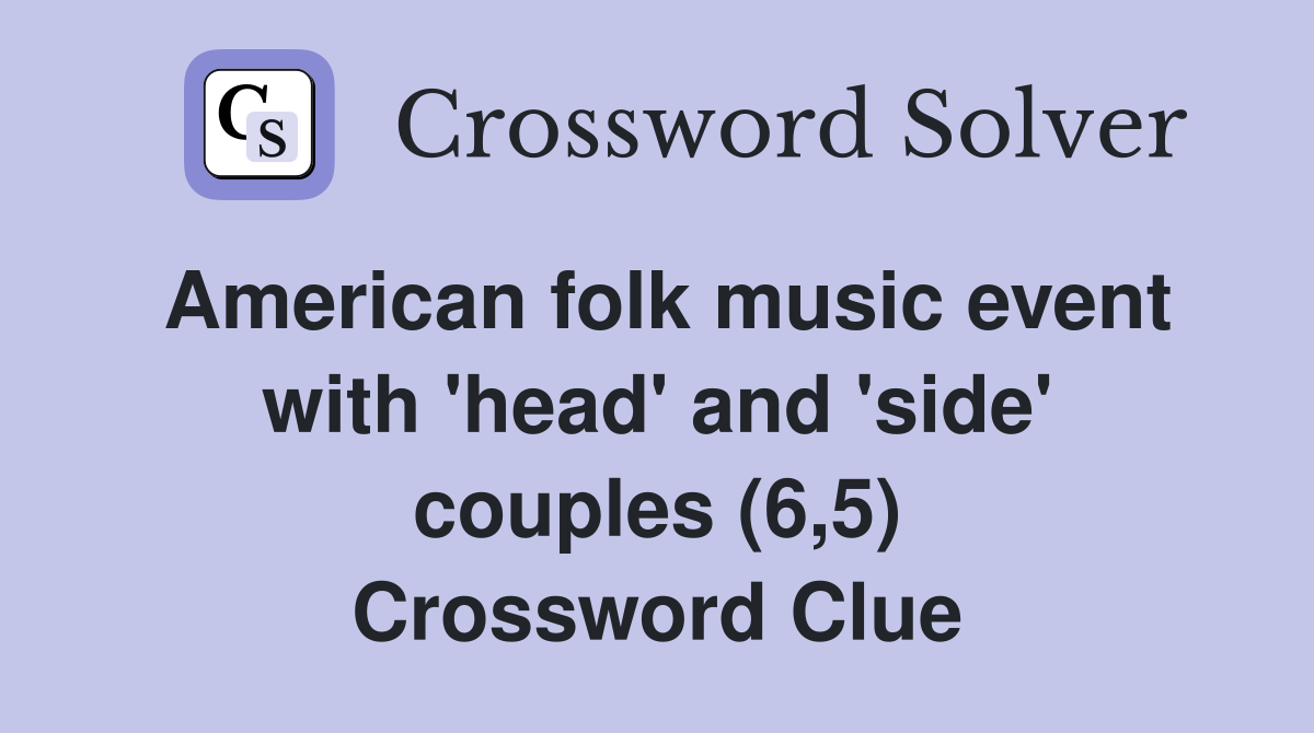 American folk music event with 'head' and 'side' couples (6,5) Crossword Clue