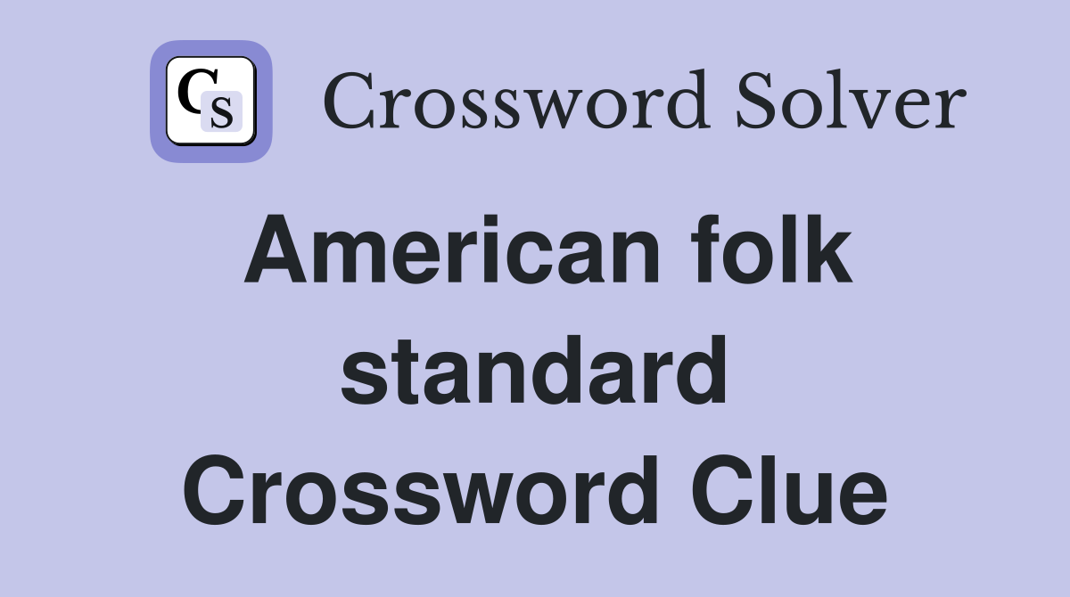 American folk standard Crossword Clue