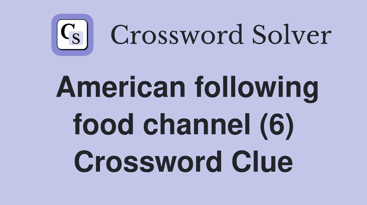 American following food channel (6) Crossword Clue