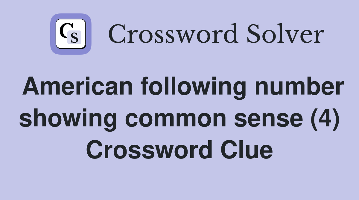 American following number showing common sense (4) Crossword Clue