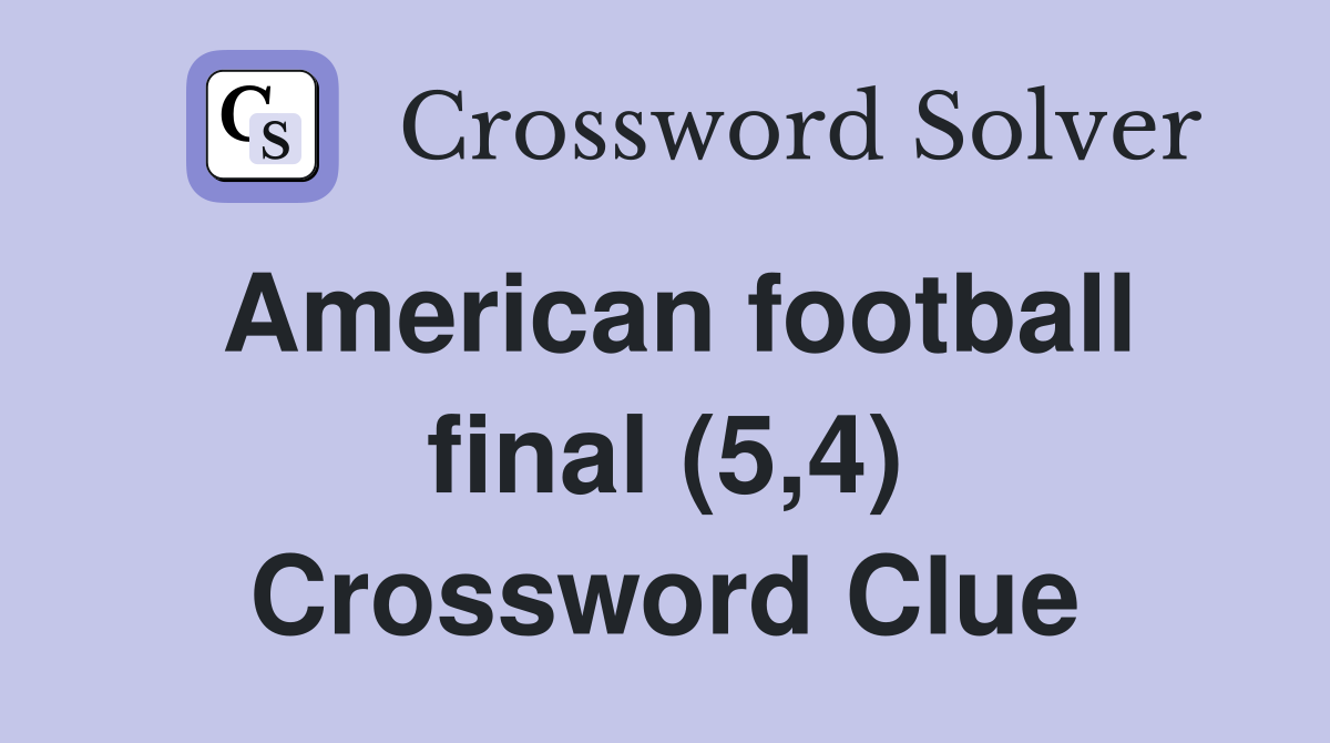 American football final (5,4) Crossword Clue