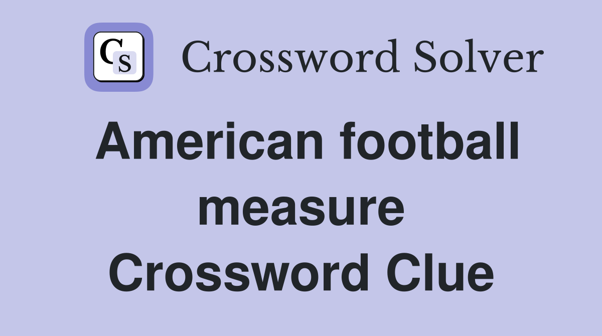 American football measure Crossword Clue