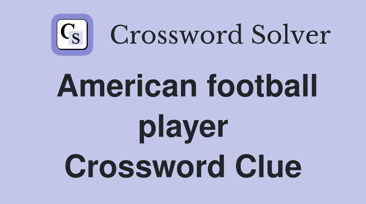 American football player Crossword Clue