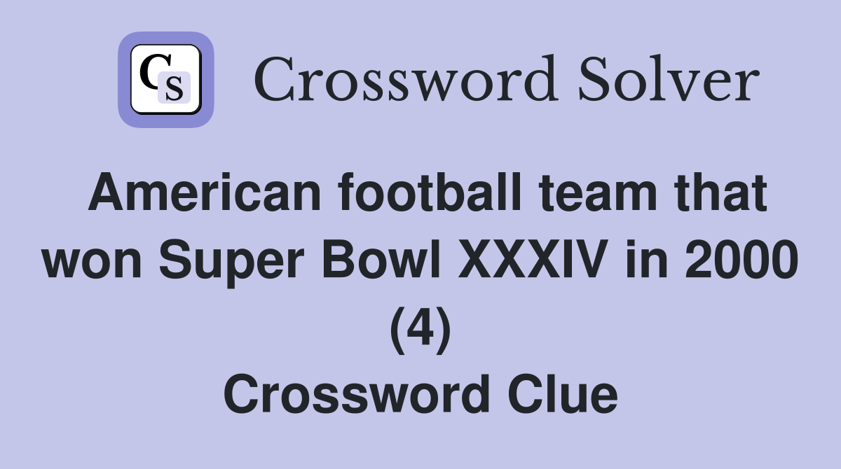 American football team that won Super Bowl XXXIV in 2000 (4) Crossword Clue