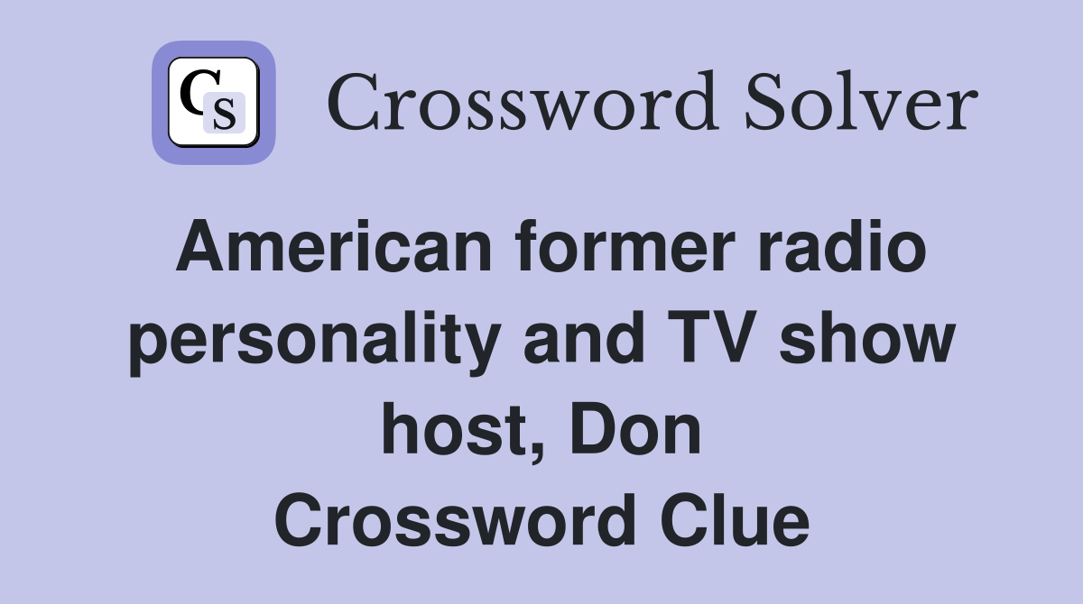 American former radio personality and TV show host, Don Crossword Clue