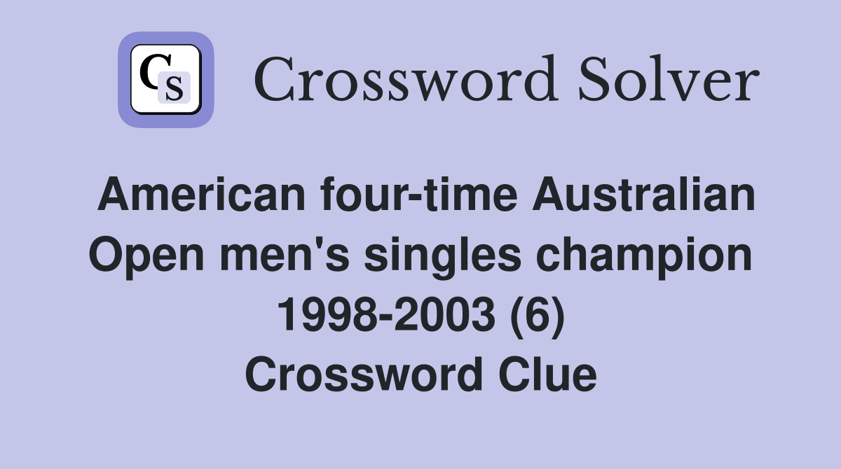 American four-time Australian Open men's singles champion 1998-2003 (6) Crossword Clue