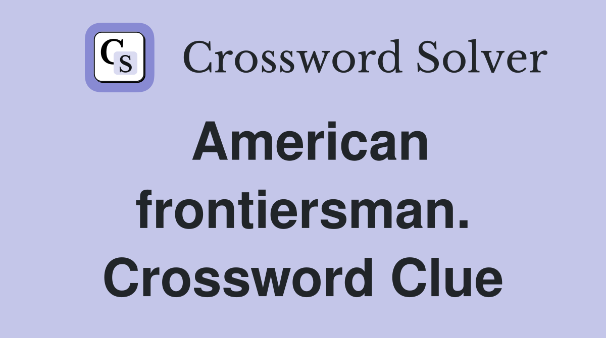 American frontiersman. Crossword Clue