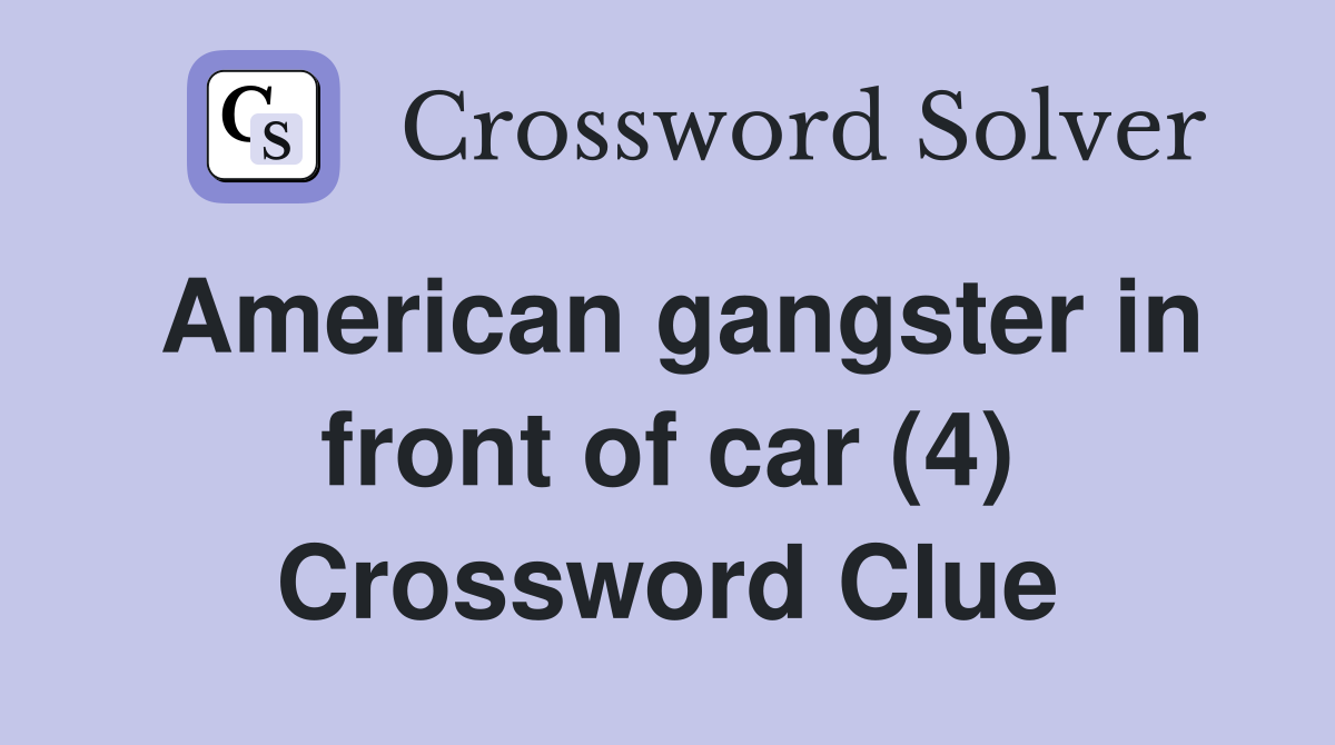 American gangster in front of car (4) Crossword Clue