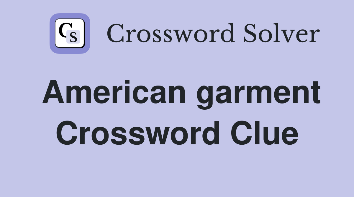 American garment Crossword Clue