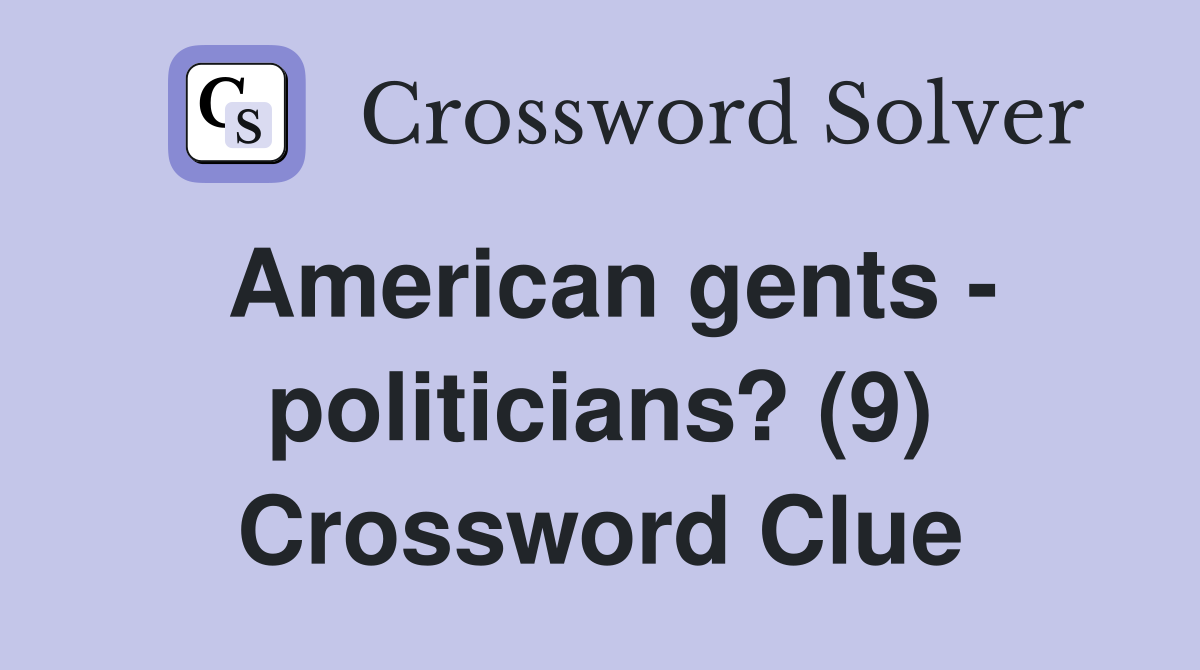 American gents - politicians? (9) Crossword Clue