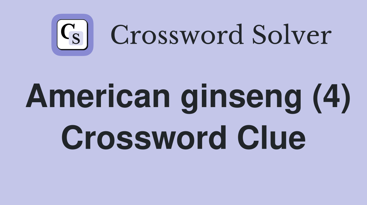 American ginseng (4) Crossword Clue