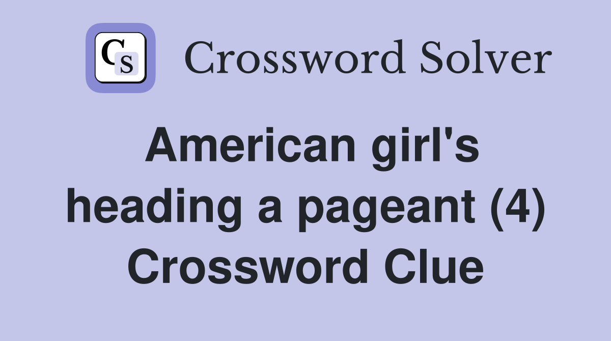 American girl's heading a pageant (4) Crossword Clue