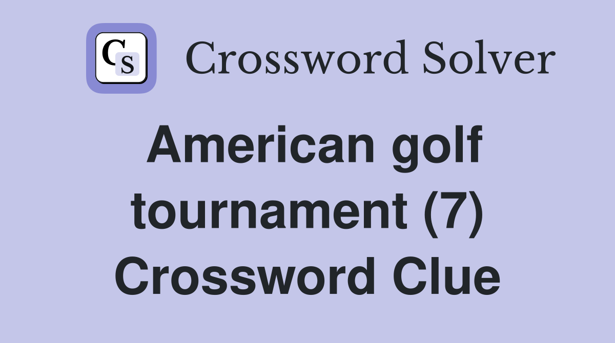 American golf tournament (7) Crossword Clue