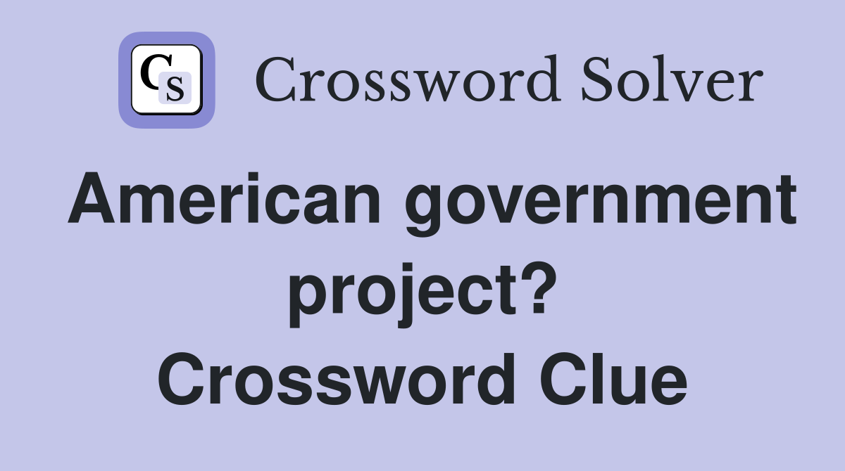 American government project? Crossword Clue